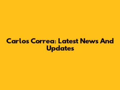 Carlos Correa: Latest News And Updates