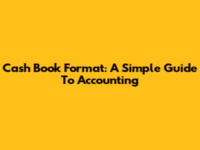 Cash Book Format: A Simple Guide To Accounting