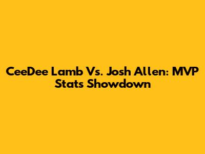 CeeDee Lamb Vs. Josh Allen: MVP Stats Showdown