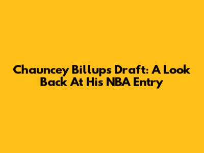 Chauncey Billups Draft: A Look Back At His NBA Entry