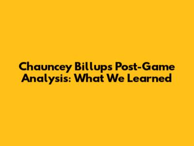 Chauncey Billups Post-Game Analysis: What We Learned