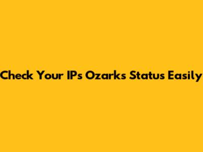 Check Your IP's Ozarks Status Easily