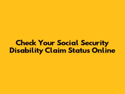 Check Your Social Security Disability Claim Status Online