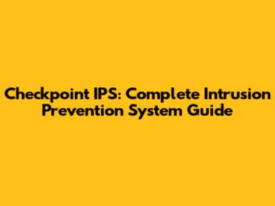 Checkpoint IPS: Complete Intrusion Prevention System Guide