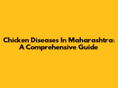 Chicken Diseases In Maharashtra: A Comprehensive Guide