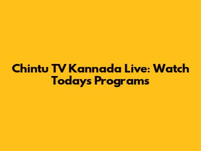 Chintu TV Kannada Live: Watch Today's Programs