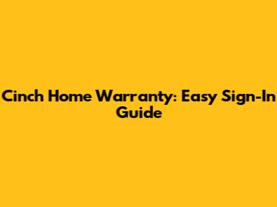 Cinch Home Warranty: Easy Sign-In Guide