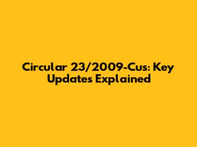 Circular 23/2009-Cus: Key Updates Explained