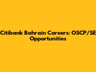 Citibank Bahrain Careers: OSCP/SE Opportunities