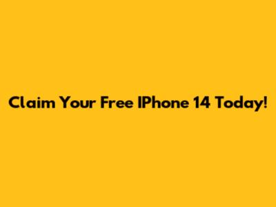 Claim Your Free IPhone 14 Today!