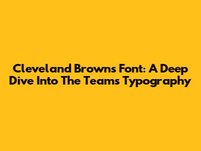 Cleveland Browns Font: A Deep Dive Into The Team's Typography