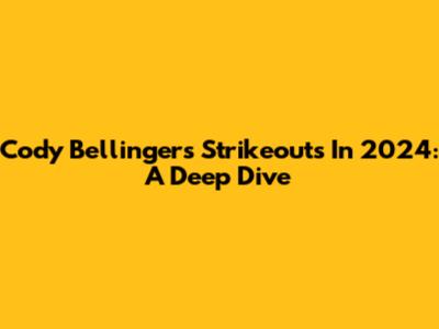 Cody Bellinger's Strikeouts In 2024: A Deep Dive