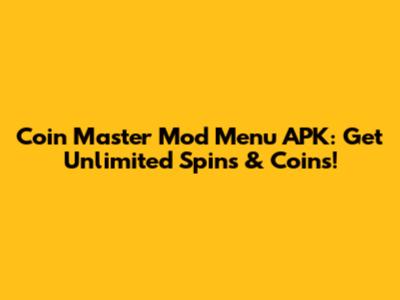 Coin Master Mod Menu APK: Get Unlimited Spins & Coins!