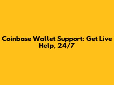 Coinbase Wallet Support: Get Live Help, 24/7