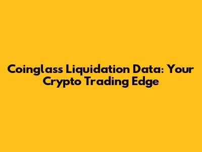 Coinglass Liquidation Data: Your Crypto Trading Edge