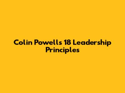 Colin Powell's 18 Leadership Principles