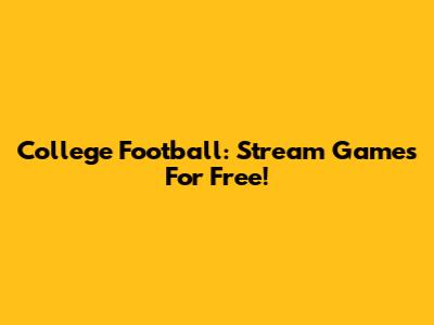 College Football: Stream Games For Free!