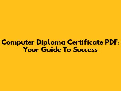 Computer Diploma Certificate PDF: Your Guide To Success