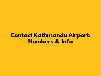 Contact Kathmandu Airport: Numbers & Info