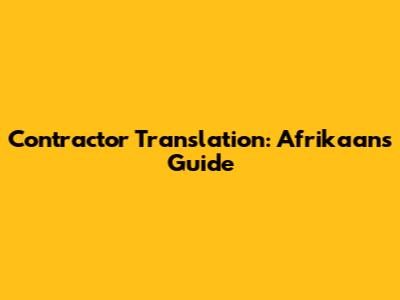 Contractor Translation: Afrikaans Guide