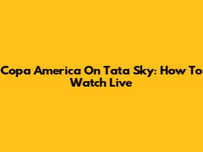 Copa America On Tata Sky: How To Watch Live