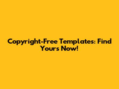 Copyright-Free Templates: Find Yours Now!