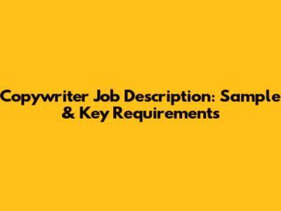 Copywriter Job Description: Sample & Key Requirements