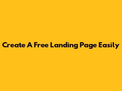 Create A Free Landing Page Easily