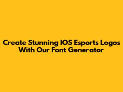 Create Stunning IOS Esports Logos With Our Font Generator
