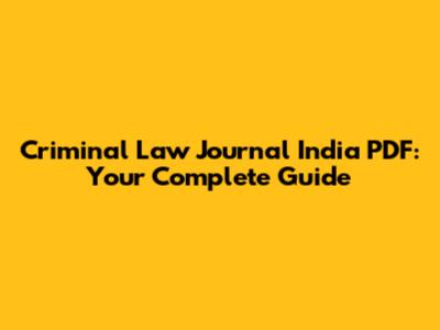 Criminal Law Journal India PDF: Your Complete Guide