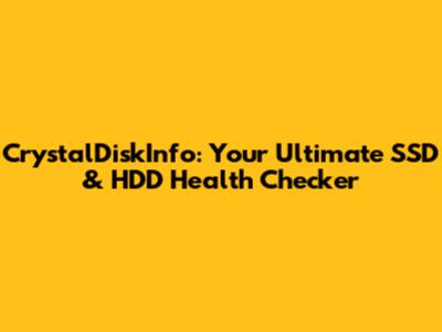 CrystalDiskInfo: Your Ultimate SSD & HDD Health Checker