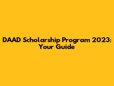 DAAD Scholarship Program 2023: Your Guide