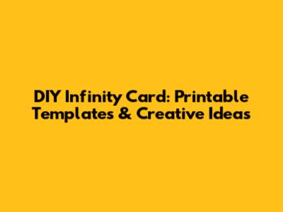 DIY Infinity Card: Printable Templates & Creative Ideas