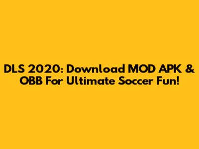 DLS 2020: Download MOD APK & OBB For Ultimate Soccer Fun!