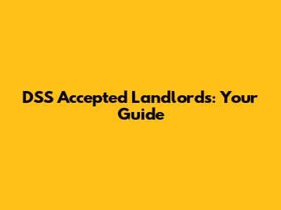 DSS Accepted Landlords: Your Guide