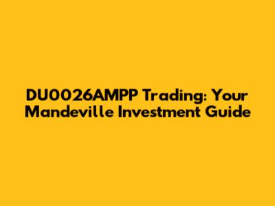DU0026AMPP Trading: Your Mandeville Investment Guide