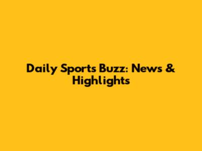 Daily Sports Buzz: News & Highlights
