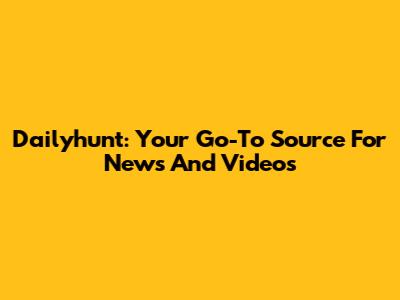 Dailyhunt: Your Go-To Source For News And Videos