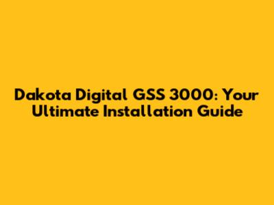 Dakota Digital GSS 3000: Your Ultimate Installation Guide