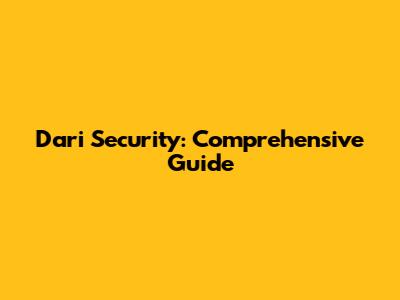 Dari Security: Comprehensive Guide