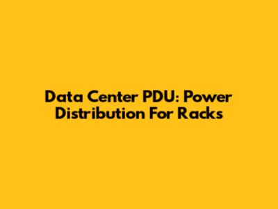 Data Center PDU: Power Distribution For Racks
