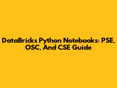 DataBricks Python Notebooks: PSE, OSC, And CSE Guide