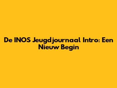 De INOS Jeugdjournaal Intro: Een Nieuw Begin