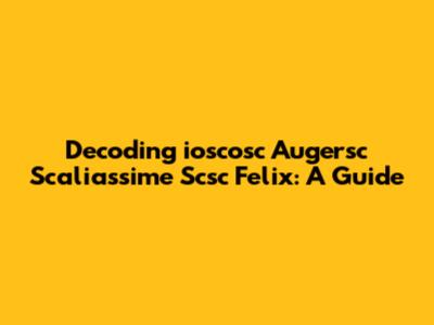 Decoding 'ioscosc Augersc Scaliassime Scsc Felix': A Guide