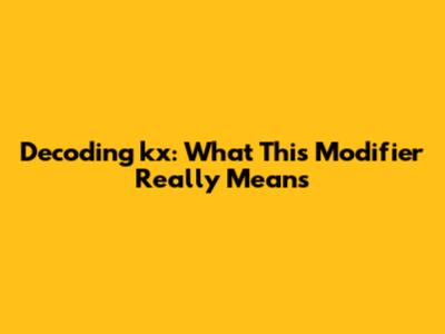 Decoding 'kx': What This Modifier Really Means