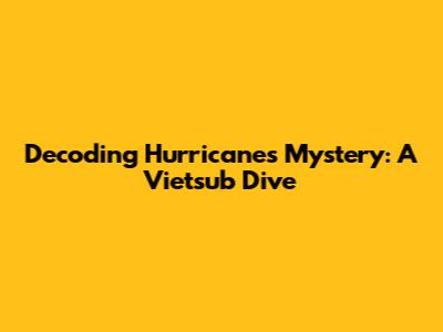 Decoding Hurricane's Mystery: A Vietsub Dive