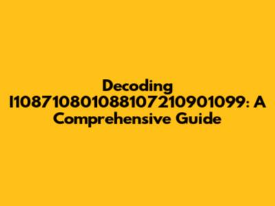 Decoding I108710801088107210901099: A Comprehensive Guide