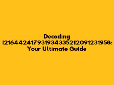 Decoding I216442417931934335212091231958: Your Ultimate Guide