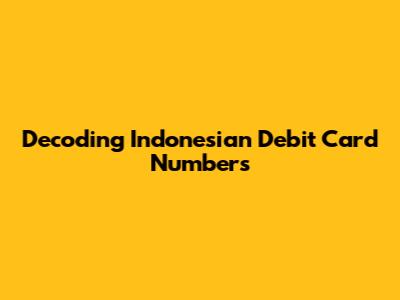 Decoding Indonesian Debit Card Numbers