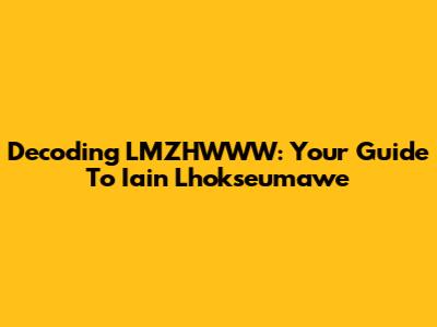 Decoding LMZHWWW: Your Guide To Iain Lhokseumawe
